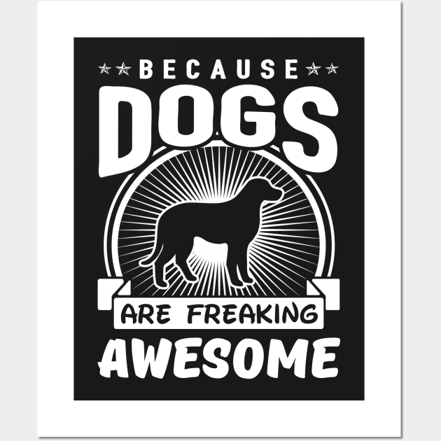 Dogs Are Freaking Awesome Wall Art by solsateez